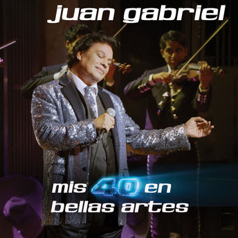 Mis 40 En Bellas Artes (2CD En Vivo Desde Bellas Artes, México/ 2013)